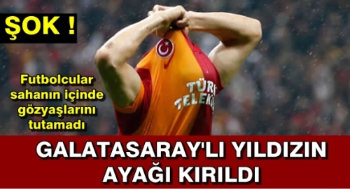 Galatasaray'lı Futbolcunun Ayağı Kırıldı
