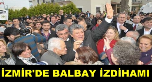 İzmir'de Balbay İzdihamı