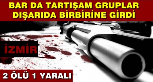 İzmir'de Bar Kavgası Kanlı Bitti