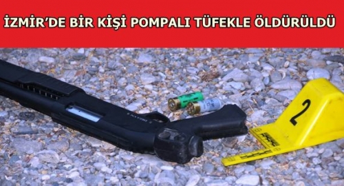 İzmir'de bir kişi pompalı tüfekle öldürüldü
