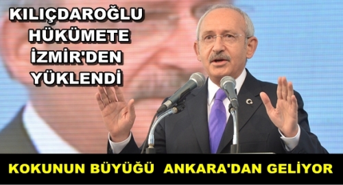 Klıçdaroğlu Hükümete İzmir'den Salladı