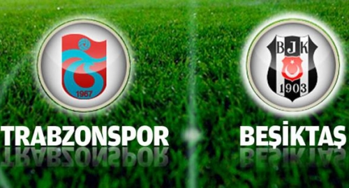  Trabzonspor ile Beşiktaş, 118. kez karşı karşıya gelecek