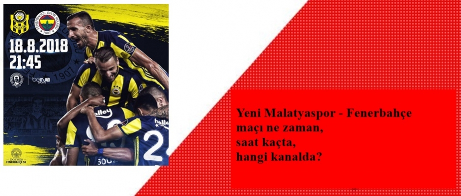 Yeni Malatyaspor - Fenerbahçe Maç Detayı
