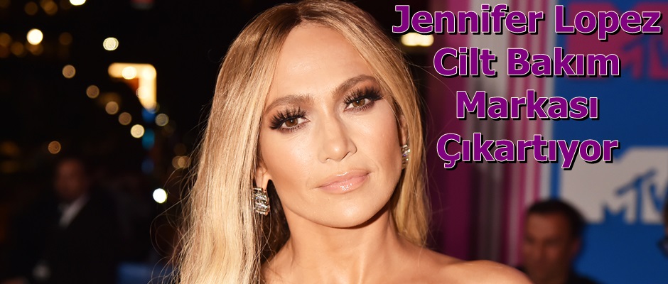 Jennifer Lopez 2019 Yılında Kendi Cilt Bakım Markasını Çıkartıyor